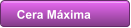 Cera M�xima